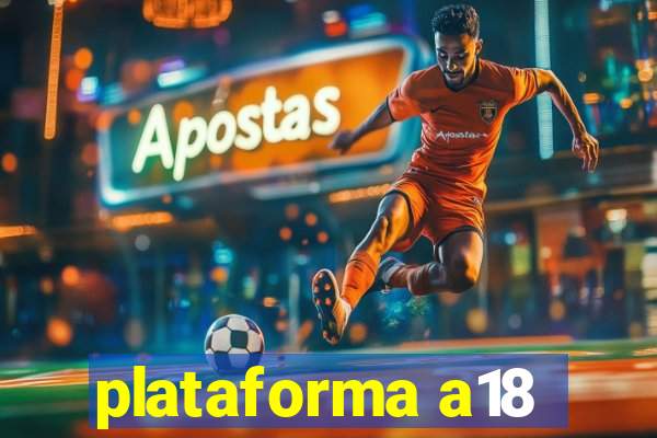 plataforma a18